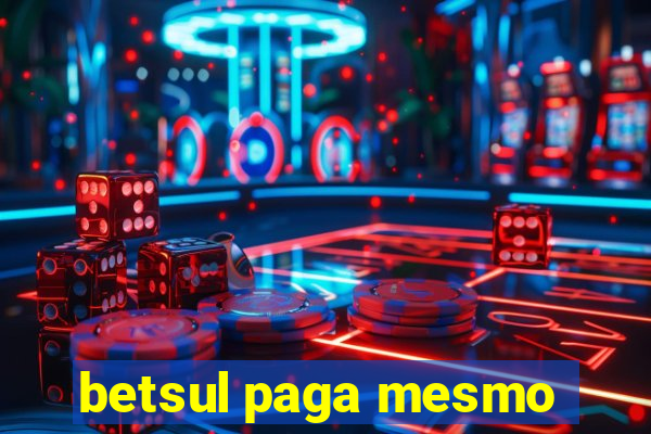 betsul paga mesmo